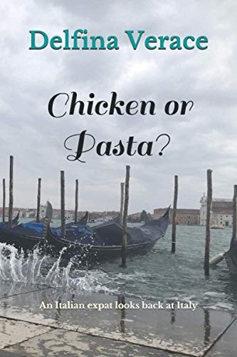 Chicken Or Pasta? An Italian Expat Looks Back at Italy