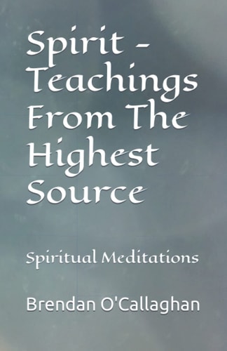 Spirit - Teachings From The Highest Source Spiritual Meditations
