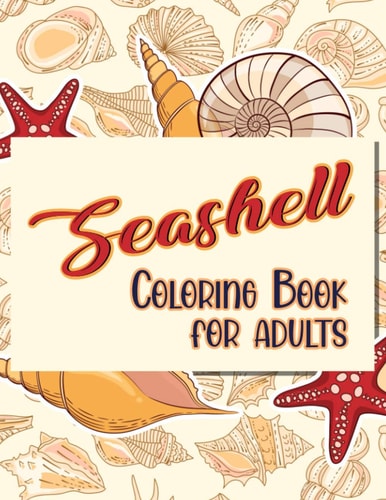 Seashell Coloring Book For Adults Doodling For Stress Relief - Fun for Adults