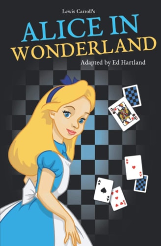 Alice in Wonderland A Series of Plays for Children Aged 4-11