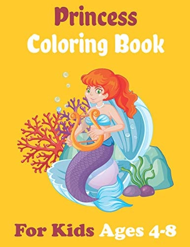 Princess Coloring Book for Kids Ages 4-8 The Amazing Coloring Book for Your Toddlers - Great Gifts For Your Kids