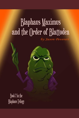 Blaphaus Maximus and the Order of Blattodea Book 2 in the Blaphaus Trilogy
