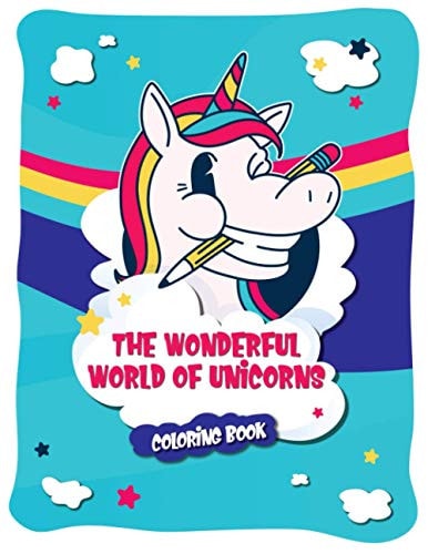 The Wonderful World of Unicorns The Coloring Book with 43 Beautiful and Unique Unicorn Coloring Pages for Children and Adults