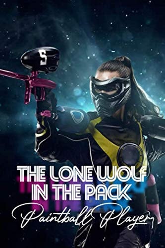 The Lone Wolf In The Pack Paintball Player: Teamwork Playing