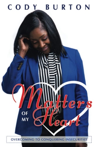 Matters of My Heart Overcoming to Conquering Insecurities