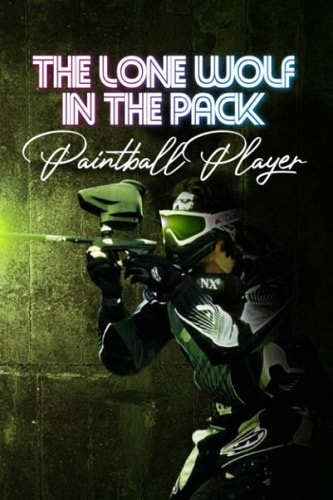 The Lone Wolf In The Pack Paintball Player: Children'S Sports & Outdoors Books