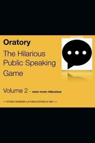 Oratory Volume 2 The Hilarious Public Speaking Game
