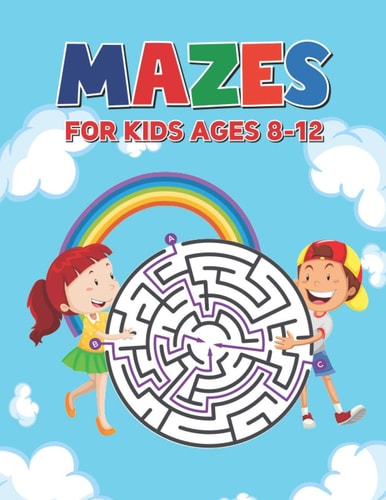 Mazes For Kids Ages 8-12 Maze Puzzle Book for Kids 4-8 6-9 6-10 Years - Mazes Gift Book for Children (Cute Rainbow Background Cover)
