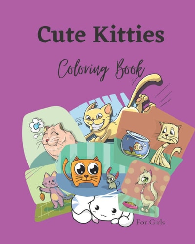 Cute Kitties Coloring Book For Girls A Cute Coloring Book for Girls, Boys, and Cat Lovers