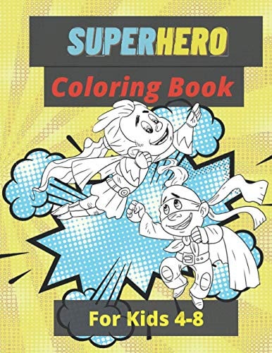 Superhero Coloring Book For Kids 4-8 This Superhero Coloring Book And Activities For Kids Is 8.5x11in With 90 Pages.