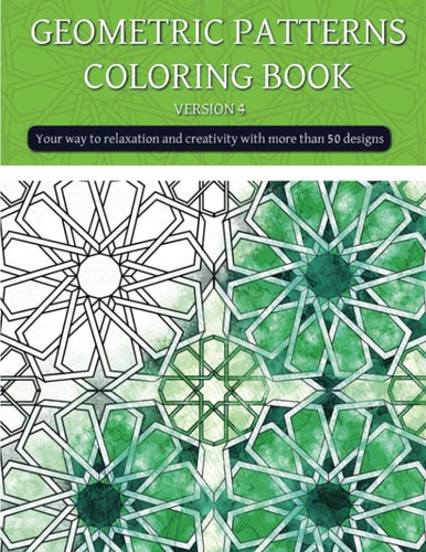 Geometric Patterns Coloring Book (version 4) Creative Geometric Coloring Book, Geometric Forms Coloring Book, Stress Relieving Geometric Patterns Coloring Book for Adult