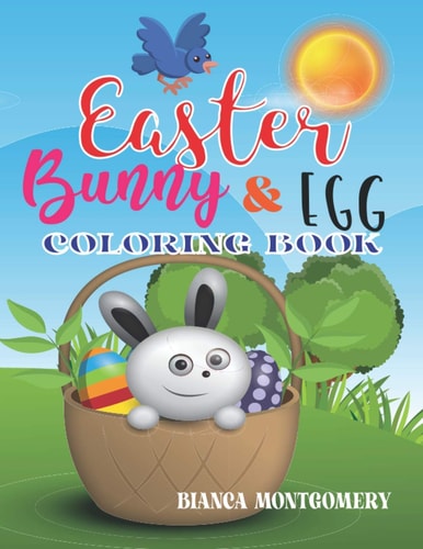 Easter Bunny & Egg Coloring Book Activity Book and Easter Basket Stuffer for Kids; 50 Easy And Funny Easter Bunny & Egg Coloring Activity Book For Boys & Girls Ages 2-5 4-8 8-12
