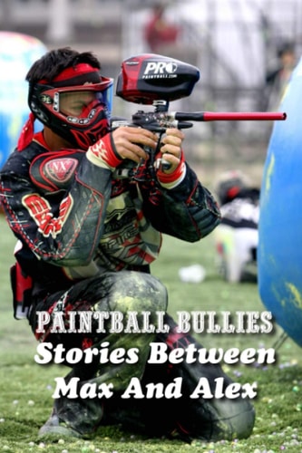 Paintball Bullies Stories Between Max And Alex: Paintball Player