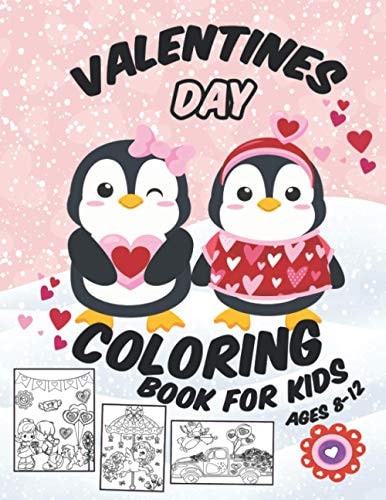 Valentines Day Coloring Book For Kids Ages 8-12 Cute And Fun Valentines Designs For Kids, Boys And Girls With Lovely Unicorn, Animals, Car, Balloon And More!