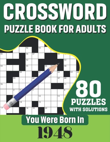 You Were Born In 1948 Crossword Puzzle Book For Adults: 80 Large Print Challenging Crossword Puzzles Book With Solutions For Adults Seniors Men Women & All Others Puzzles Fans Who Were Born In 1948