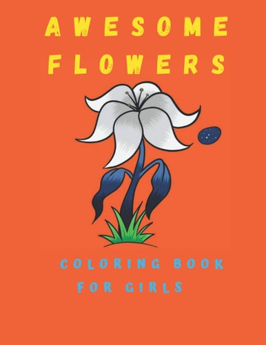 Awesome Flowers Coloring Book For Girls Activity Books 100 Coloring Pages
