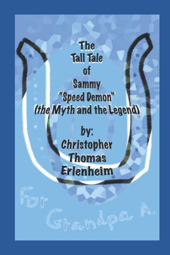 The Tall Tale of Sammy "Speed Demon" (the Myth and the Legend)
