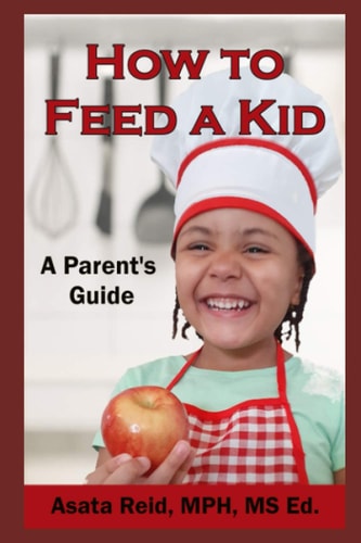 How to Feed a Kid A Parent's Guide