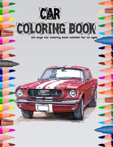 Car Coloring Book 100 Page Car Coloring Book Suitable for All Ages