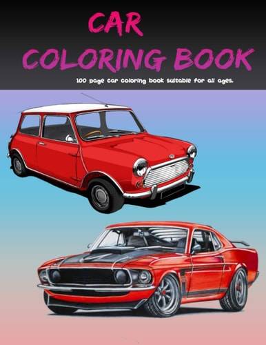 Car Coloring Book 100 Page Car Coloring Book Suitable for All Ages
