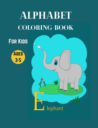Alphabet Coloring Book for Kids Ages 3-5 The Beautiful Alphabet in Great Animal Peisaje Designs. A Letter Coloring Book for Smart Kids. You Will Love It!
