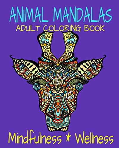 Animal Mandalas Adult Coloring Book Mindfulness & Wellness Coloring For Relaxation With Stress-Relieving Designs
