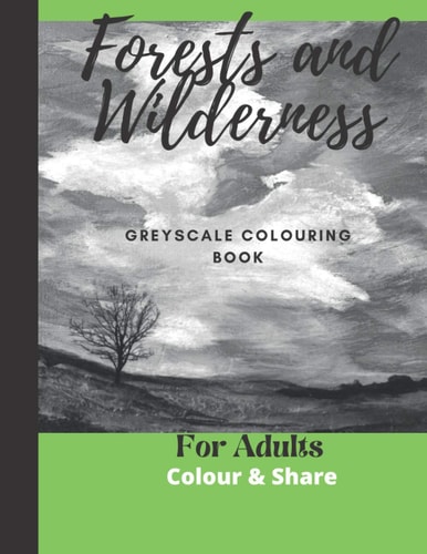 Forest and Wilderness Greyscale Colouring Book for Adults Easy Colour and Frame Pages