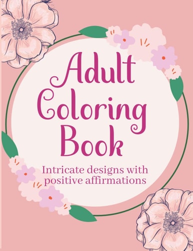 Adult Coloring Books with Intricate Designs and Positive Affirmations 8.5x11 Pages with 26 Designs