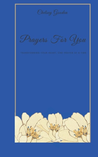 Prayers For You Transforming the Heart, One Prayer at a Time