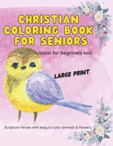 Christian Coloring Book for Seniors Large Print Scripture Verses with Easy to Color Animals and Flowers.