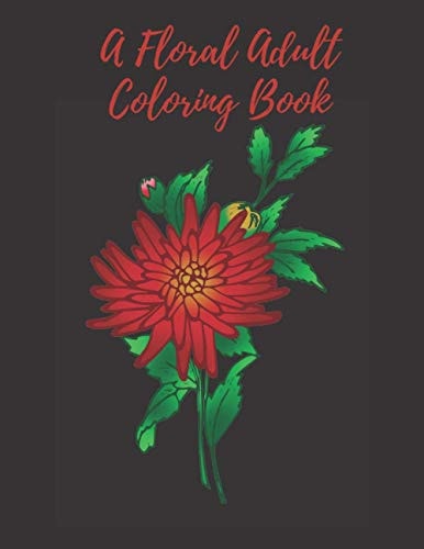 A Floral Adult Coloring Book 100 Flower Designs, Coloring Book For Adults Featuring Flowers