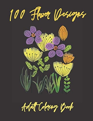 100 Flower Designs Flowers Adult Coloring Book