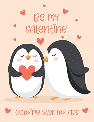 Be My Valentine Coloring Book for Kids Cute and Fun Coloring Book of Cute Animals, Show Your Love with this Awesome Gift