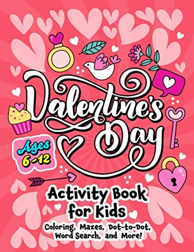 Valentine's Day Activity Book for Kids Ages 6-12 Includes Coloring, Word Search, Drawing, Dot-To-Dot, Picture Puzzles, Sudoku and Mazes