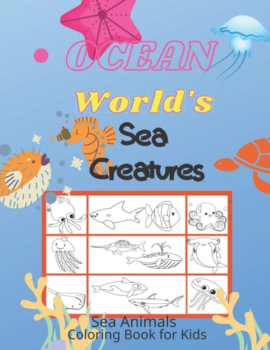 Ocean World's Sea Creatures Sea Animals Coloring Book for Kids / Sea Life and Underwater Animals / Explore and Name the Animals
