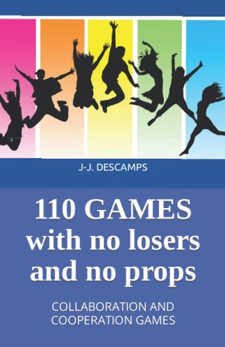 110 Games No Losers, No Props Collaboration and Cooperation Games