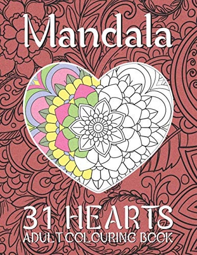 Mandala 31 Hearts Adult Colouring Book RELAXING Adult Colouring Book Containing 31 Hearts To Color for Teens Or Couples