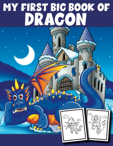 My First Big Book of Dragon Dragon Coloring Book Children Toddlers And Preschool Kids. Fun Activity Book For Kids Ages 4-8
