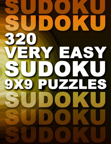320 Very Easy Sudoku 9x9 Puzzles For Beginners Of All Ages