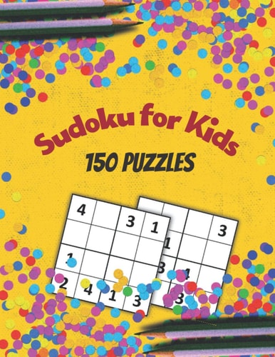 Sudoku for Kids 150 Sudoku Puzzles for Kids - Easy Sudoku Puzzles Book with Solutions - 8.5" X 11" Large Print