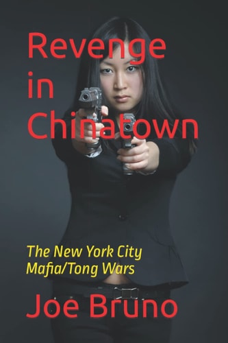 Revenge in Chinatown The New York City Mafia/Tong Wars