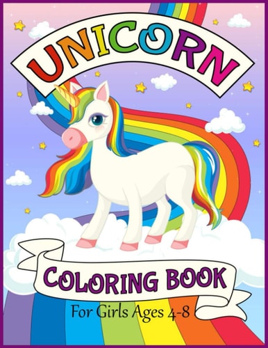 Unicorn Coloring Book For Girls Ages 4-8 Big and Jumbo Unicorns Coloring Pages for Girls, Kids, Toddlers Ages 4-8 Perfect Gifts