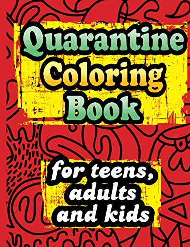 Quarantine Coloring Book for Teens, Adults and Kids A Relaxing Coloring Book for All Ages