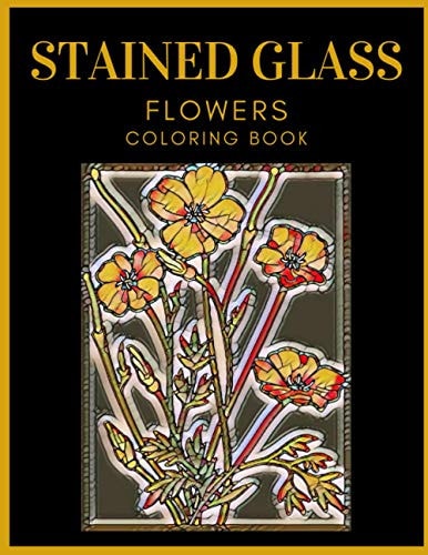 Stained Glass Flowers Coloring Book Designed For Adults Relaxation and Stress Relieving