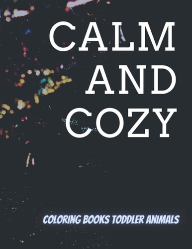 Calm and Cozy Coloring Books Toddler Animals