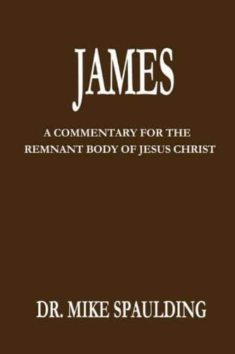 James A Commentary For The Remnant Body Of Jesus Christ