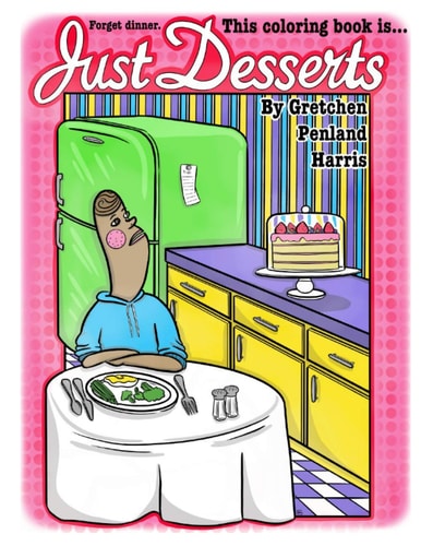 Just Desserts Coloring Book Forget Dinner. This Coloring Book is Just Desserts