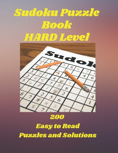 SUDOKU Puzzle Book Hard Level, 200 Easy to Read Puzzles and Solutions, 9X9 Grids, 8.5" X 11"