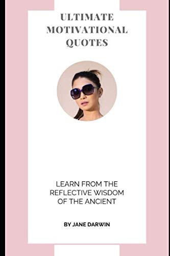 Ultimate Motivational Quotes Learn from the Reflective Wisdom of the Ancient