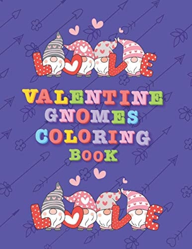 Valentine Gnomes Coloring Book A Beautiful Love Gnomes Coloring Book for Stress Relief and Relaxation ( Valentine Coloring Book )